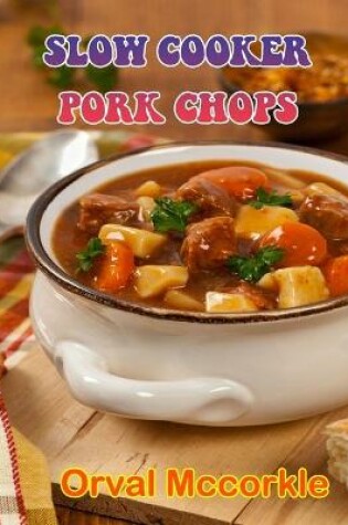 Cover of Slow Cooker Pork Chops