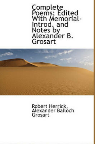 Cover of Complete Poems; Edited with Memorial-Introd. and Notes by Alexander B. Grosart
