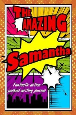 Cover of The Amazing Samantha Fantastic Action Packed Writing Journal