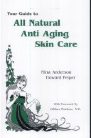 Cover of Your Guide to All Natural Anti-Aging Skin Care