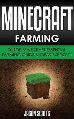 Book cover for Minecraft Farming: 70 Top Minecraft Essential Farming Guide & Ideas Exposed!