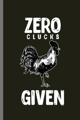 Book cover for Zero clucks Given