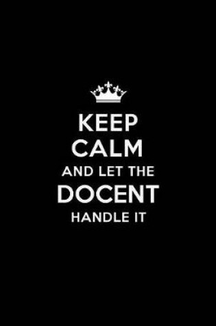 Cover of Keep Calm and Let the Docent Handle It