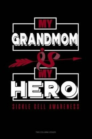 Cover of My Grandmom Is My Hero - Sickle Cell Awareness