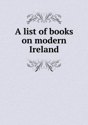 Book cover for A list of books on modern Ireland