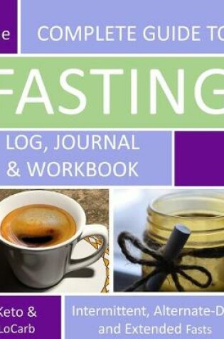Cover of The Complete Guide to Fasting Log, Journal and Workbook