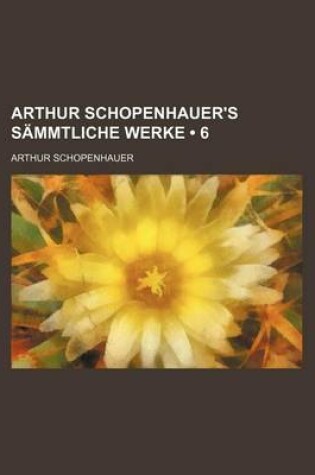 Cover of Arthur Schopenhauer's Sammtliche Werke (6)