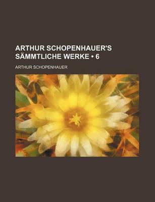 Book cover for Arthur Schopenhauer's Sammtliche Werke (6)