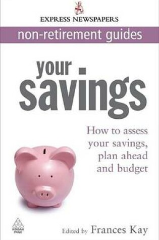 Cover of Your Savings: How to Assess Your Savings, Plan Ahead and Budget