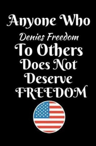 Cover of Anyone Who Denies Freedom to Others Does Not Deserve Freedom