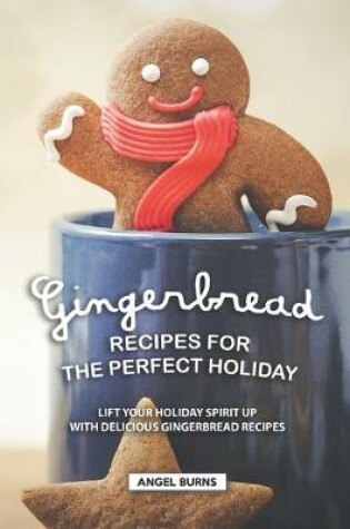 Cover of Gingerbread Recipes for the Perfect Holiday