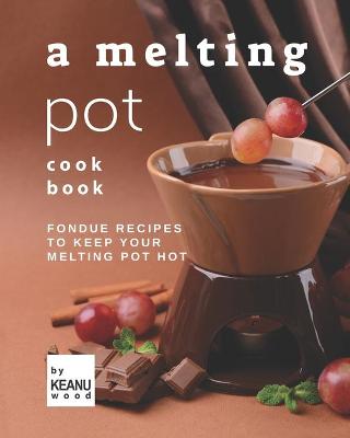 Book cover for A Melting Pot Cookbook