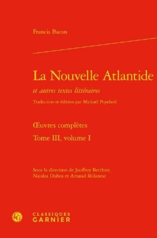 Cover of La Nouvelle Atlantide Et Autres Textes Litteraires. Tome III, Volume I - Oeuvres Completes