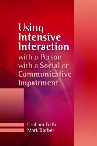 Cover of Using Intensive Interaction with a Person with a Social or Communicative Impairment