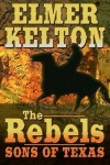 Book cover for The Rebels: Sons of Texas