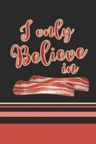 Cover of I Only Believe In Bacon