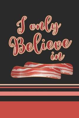 Book cover for I Only Believe In Bacon