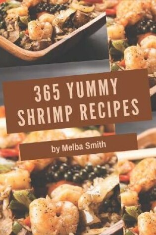 Cover of 365 Yummy Shrimp Recipes