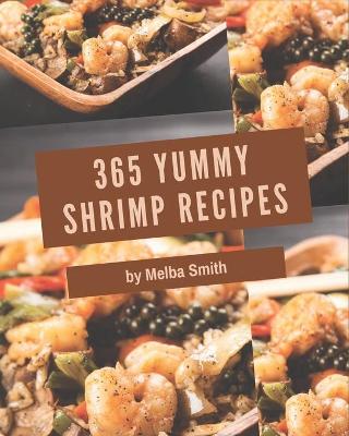 Book cover for 365 Yummy Shrimp Recipes