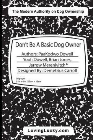 Cover of Don't Be A Basic Dog Owner