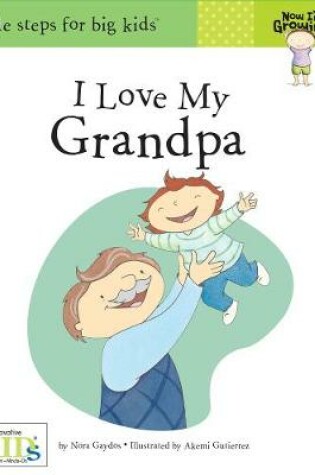 Cover of Now I'm Growing!: I Love My Grandpa