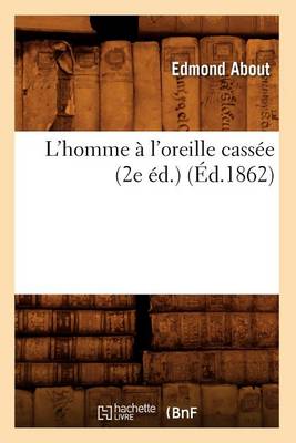 Cover of L'Homme A l'Oreille Cassee (2e Ed.) (Ed.1862)
