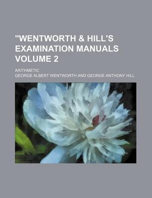 Book cover for "Wentworth & Hill's Examination Manuals Volume 2; Arithmetic