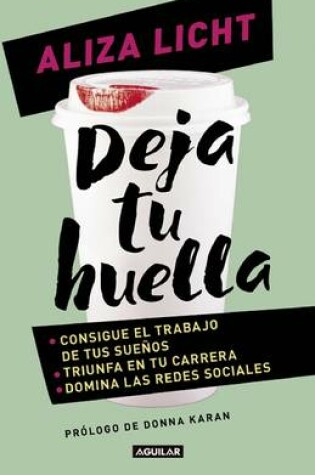 Cover of Deja Tu Huella / Leave Your Mark Consigue El Trabajo de Tus Suenos, Triunfa En Tu Carrera Y Domina Lasredes Sociales.