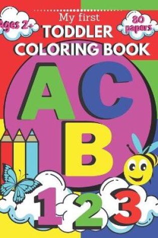 Cover of My First Toddler Coloring Book ABC 123