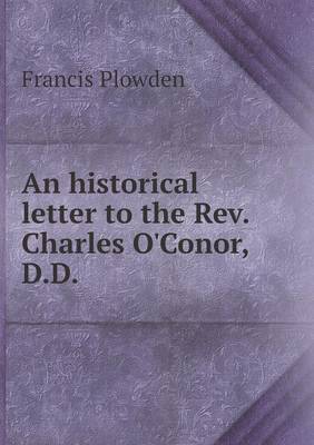 Book cover for An historical letter to the Rev. Charles O'Conor, D.D