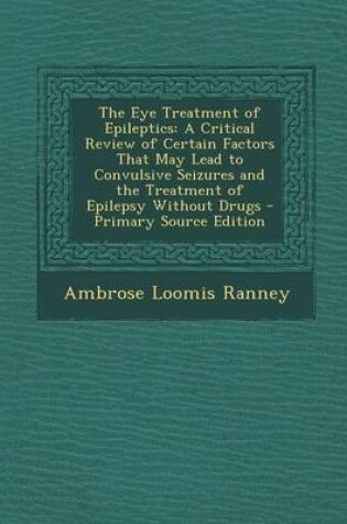 Cover of The Eye Treatment of Epileptics