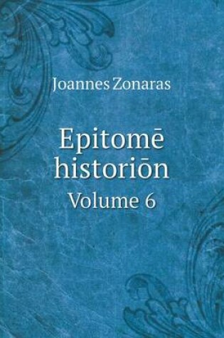 Cover of Epitom&#275; histori&#333;n Volume 6