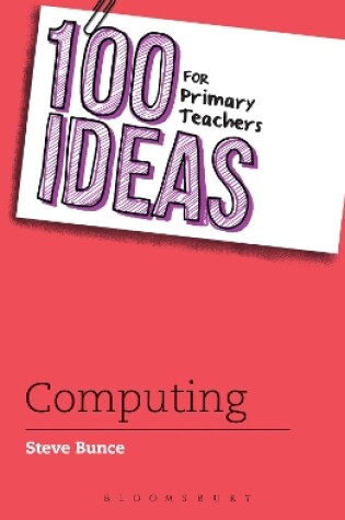 Cover of 100 Ideas for Primary Teachers: Computing
