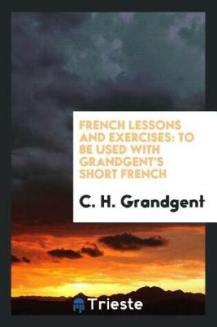 Cover of French Lessons and Exercises ...