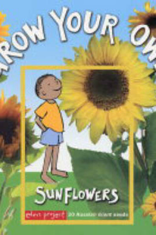 Cover of Grow Your Own Sunflowers