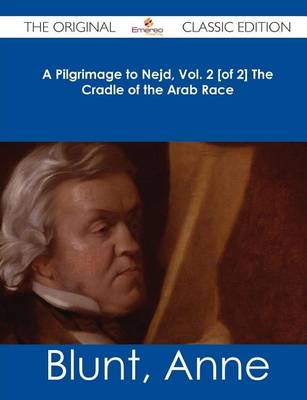 Book cover for A Pilgrimage to Nejd, Vol. 2 [Of 2] the Cradle of the Arab Race - The Original Classic Edition