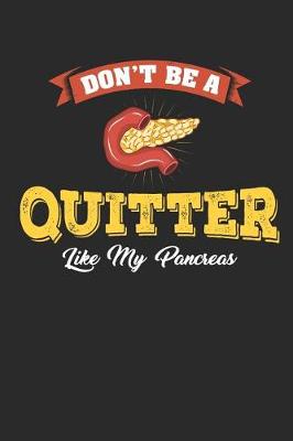 Book cover for Don't Be a Quitter Like My Pancreas