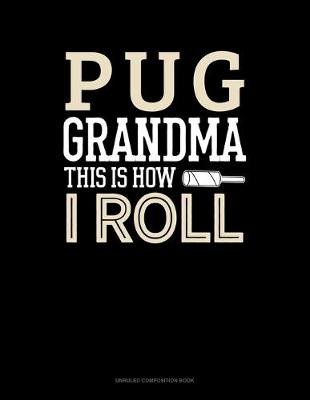 Book cover for Pug Grandma This Is How I Roll