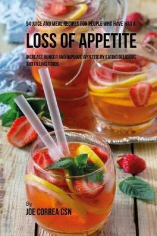 Cover of 94 Juice and Meal Recipes for People Who Have Had a Loss of Appetite