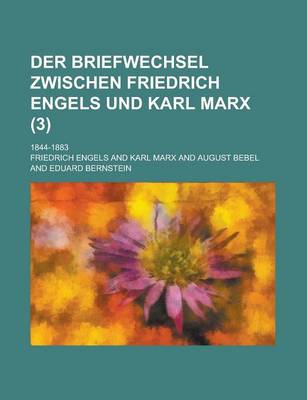 Book cover for Der Briefwechsel Zwischen Friedrich Engels Und Karl Marx; 1844-1883 (3)