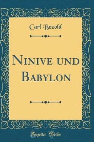 Cover of Ninive Und Babylon (Classic Reprint)