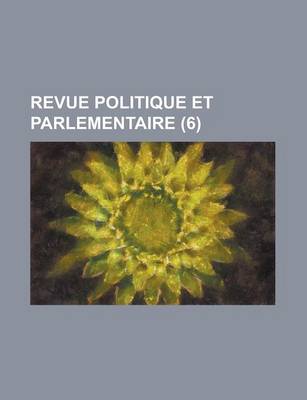 Book cover for Revue Politique Et Parlementaire (6)