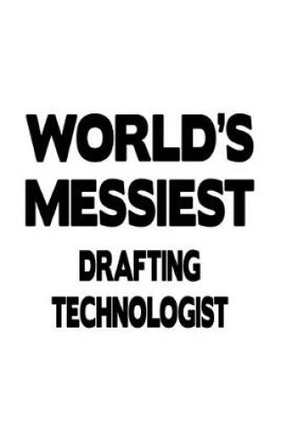 Cover of World's Messiest Drafting Technologist