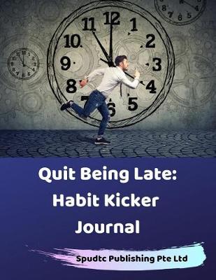 Book cover for Quit Being Late