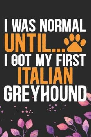 Cover of I Was Normal Until I Got My First Italian Greyhound