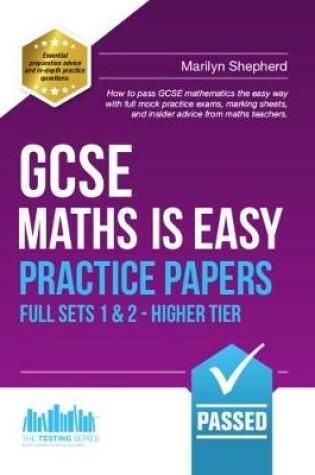 Cover of GCSE Maths is Easy: Practice Papers - Higher Tier Sets 1 & 2