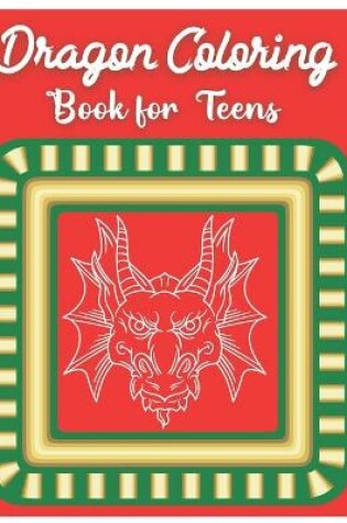 Cover of Dragon Coloring Book for Teens