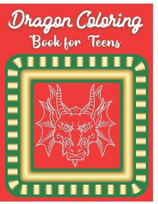 Book cover for Dragon Coloring Book for Teens