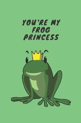 Book cover for You're my frog princess - Notebook
