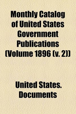 Book cover for Monthly Catalog of United States Government Publications (Volume 1896 (V. 2))